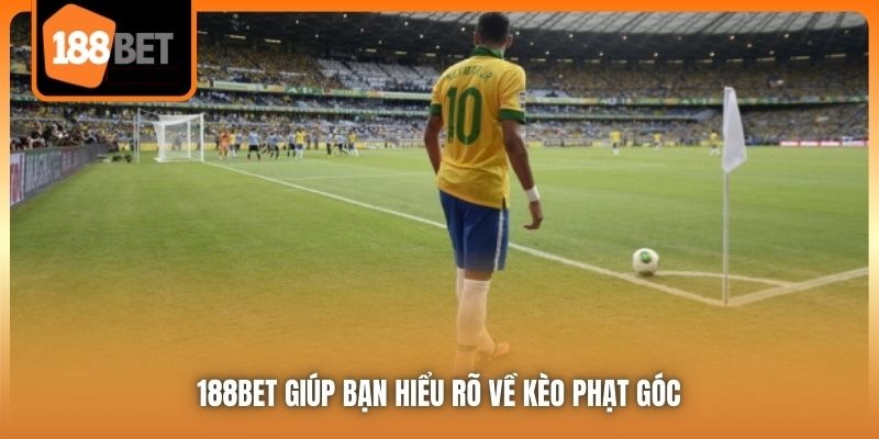 Kèo Phạt Góc Mang Đến Cảm Xúc Khác Biệt Trong Cá Cược 4 188Bet giúp bạn hiểu rõ về kèo phạt góc