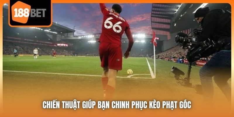 Kèo Phạt Góc Mang Đến Cảm Xúc Khác Biệt Trong Cá Cược 6 Chiến thuật giúp bạn chinh phục kèo phạt góc
