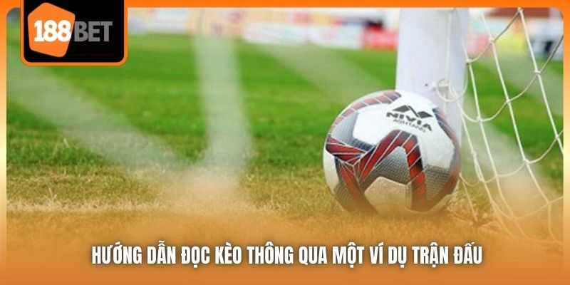 Kèo Handicap | Hình Thức Cá Cược Cơ Bản Nhất Trong Bóng Đá 5 Hướng dẫn đọc kèo thông qua một ví dụ trận đấu