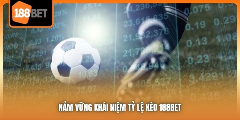 Tỷ Lệ Kèo 188bet | Thông Số Cần Biết Trước Khi Cá Cược 1 Nắm vững khái niệm tỷ lệ kèo 188bet