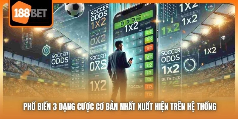 Tỷ Lệ Kèo 188bet | Thông Số Cần Biết Trước Khi Cá Cược 2 Phổ biến 3 dạng cược cơ bản nhất xuất hiện trên hệ thống
