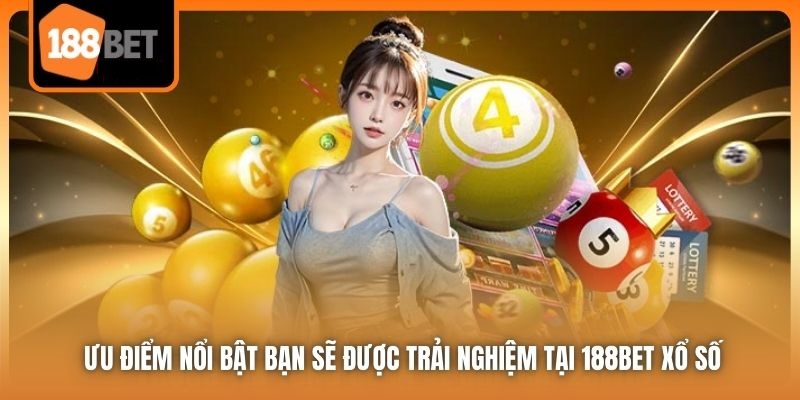 Xổ Số 188bet | Sân Chơi Đẳng Cấp Dành Cho Tín Đồ Lô Đề 2 Ưu điểm nổi bật bạn sẽ được trải nghiệm tại 188bet Xổ Số