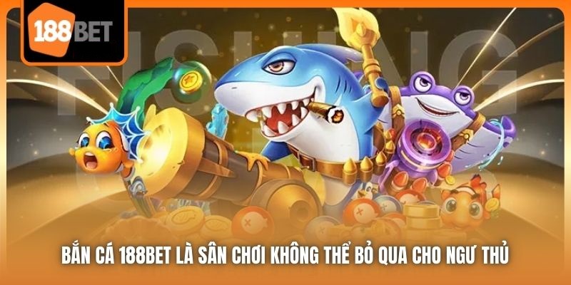 Bắn Cá 188bet | Trải Nghiệm Đi Săn Đầy Sống Động, Hấp Dẫn 1 Bắn Cá 188bet là sân chơi không thể bỏ qua cho ngư thủ