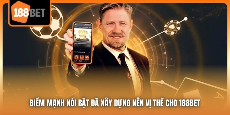Trang Chủ 4 Điểm mạnh nổi bật đã xây dựng nên vị thế cho 188Bet