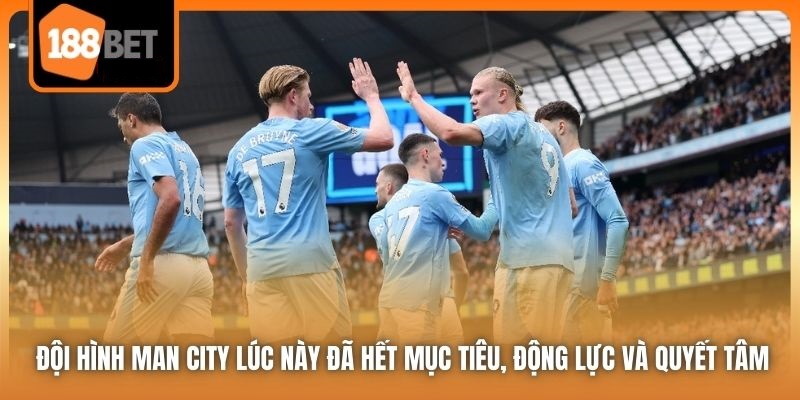 Đội Hình Man City Mùa Giải 25/26 Có Gì Đáng Để Chú Ý? 4 Đội hình Man City lúc này đã hết mục tiêu, động lực và quyết tâm