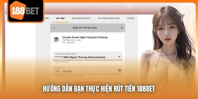 Rút Tiền 188bet Nhanh Chóng Về Tài Khoản Khách Hàng 4 Hướng dẫn bạn thực hiện rút tiền 188bet