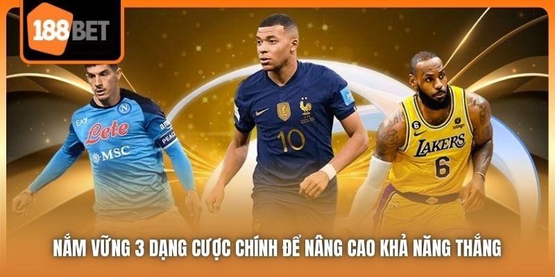 Thể Thao 188bet | Sảnh Cược Hot Hit Nhất 2025 Cho Người Chơi 3 Nắm vững 3 dạng cược chính để nâng cao khả năng thắng