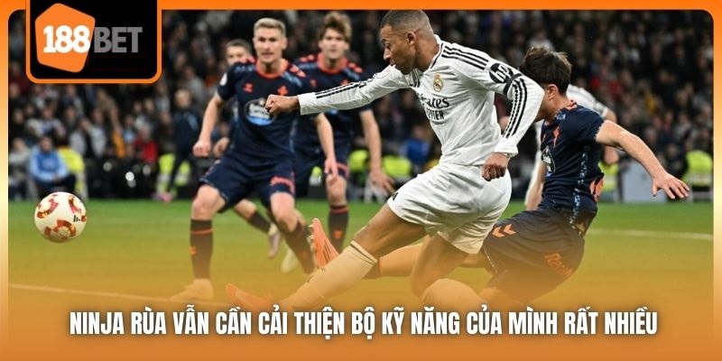 Kylian Mbappe - Người Kế Thừa Xứng Đáng Của Ronaldo? 5 Ninja Rùa vẫn cần cải thiện bộ kỹ năng của mình rất nhiều