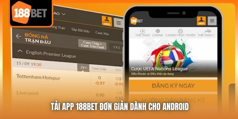 Hướng Dẫn Tải App 188bet Nhanh Chóng & An Toàn 5 Tải app 188bet đơn giản dành cho Android