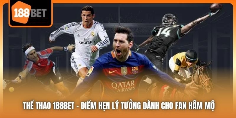 Thể Thao 188bet | Sảnh Cược Hot Hit Nhất 2025 Cho Người Chơi 1 Thể thao 188bet - Điểm hẹn lý tưởng dành cho fan hâm mộ