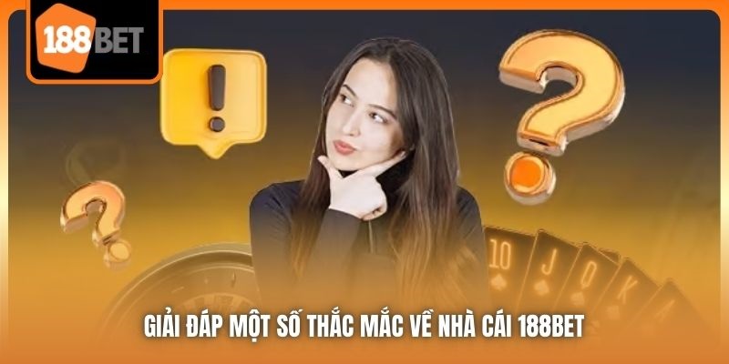 Trang Chủ 7 Tổng hợp và trả lời các thắc mắc liên quan đến nhà cái 188Bet