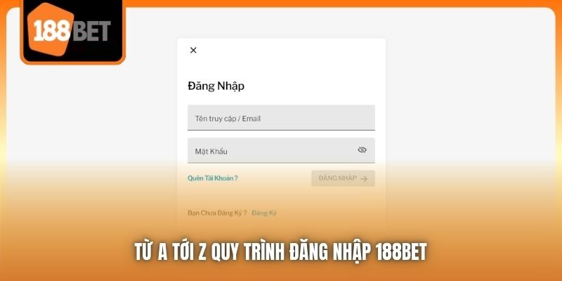Đăng Nhập 188bet Siêu Nhanh Chỉ Với Vài Thao Tác Cơ Bản 4 Từ A tới Z quy trình đăng nhập 188bet